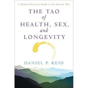 The Tao of Health, Sex and Longevity: A Modern Practical Guide to the Ancient Wa